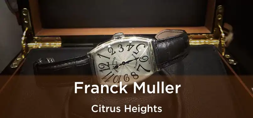  Franck Muller Citrus Heights