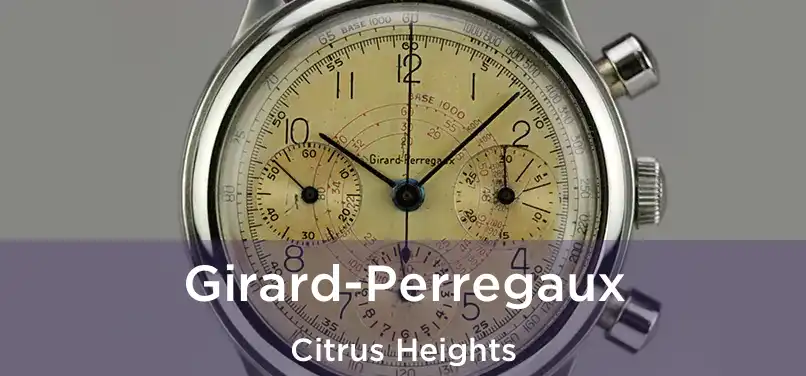  Girard-Perregaux Citrus Heights
