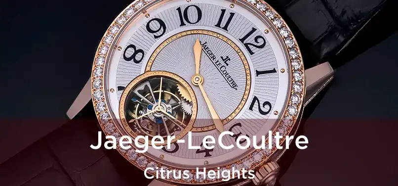  Jaeger-LeCoultre Citrus Heights