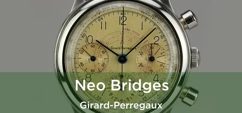  Neo Bridges Girard-Perregaux