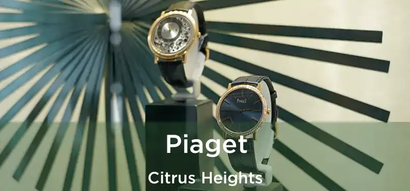  Piaget Citrus Heights