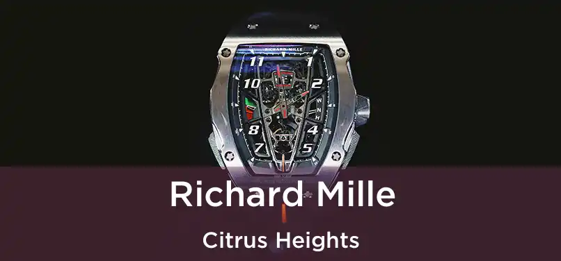  Richard Mille Citrus Heights