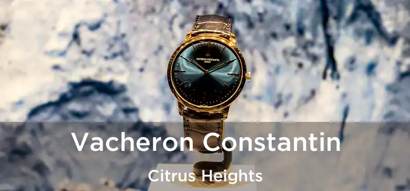  Vacheron Constantin Citrus Heights