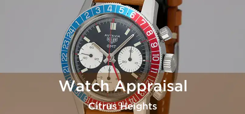  Watch Appraisal Citrus Heights