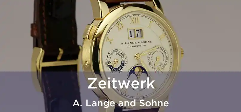  Zeitwerk A. Lange and Sohne